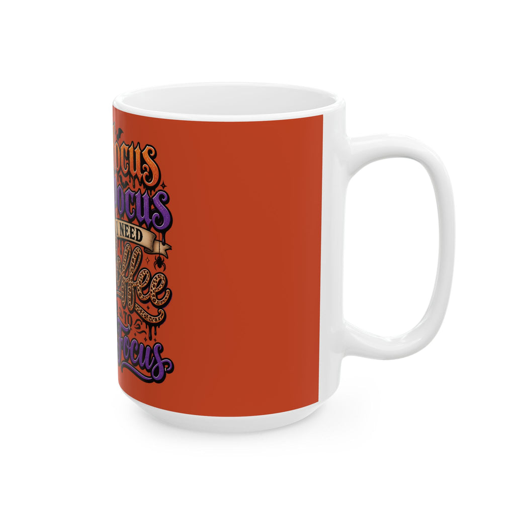 Hocus Pocus I Need Coffee To Focus Halloween Ceramic Mug (11oz/15oz)