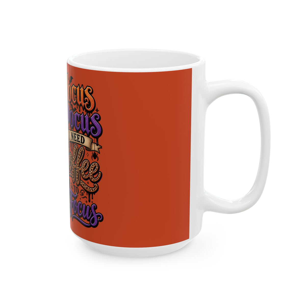 Hocus Pocus I Need Coffee To Focus Halloween Ceramic Mug (11oz/15oz)